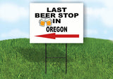 OREGON LAST BEER STOP LEFT ARROW Yard Sign w Stand LAWN SIGN Single