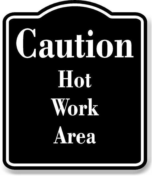 Caution Hot Work Area BLACK Aluminum Composite Sign
