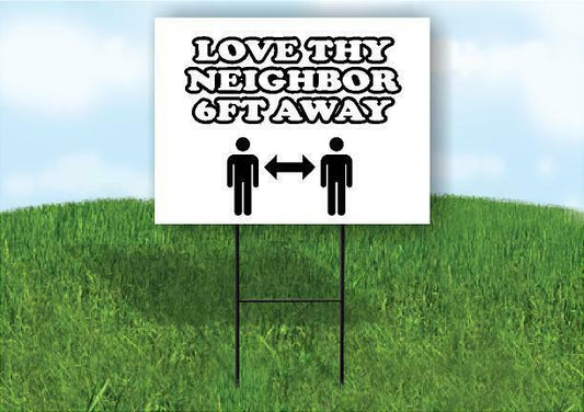 LOVE THY NEIGHBOR 6FT AWAY Plastic Yard Sign ROAD SIGN with Stand