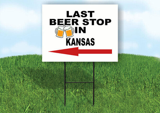 KANSAS LAST BEER STOP LEFT ARROW Yard Sign w Stand LAWN SIGN Single