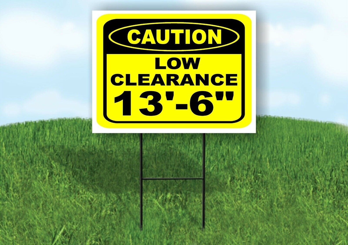 CAUTION LOW CLEARANCE 13 FT 6 YELLOW Yard Sign with Stand LAWN SIGN