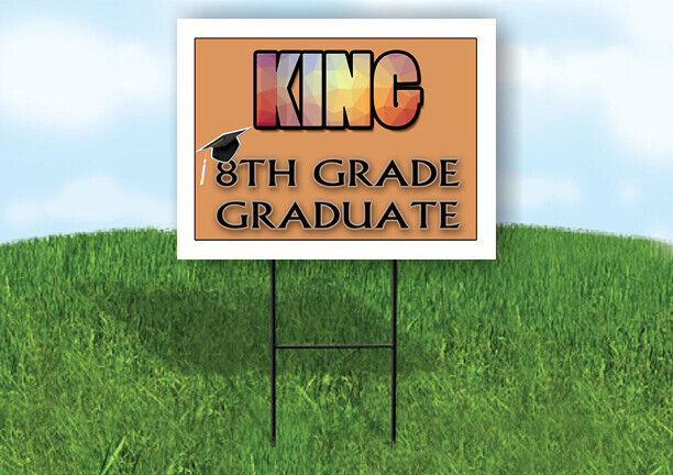 KING 8th GRADE GRAD 18in x 24 in Yard Sign with Stand