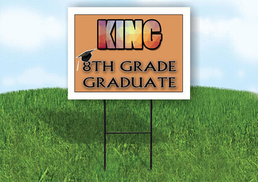KING 8th GRADE GRAD 18in x 24 in Yard Sign with Stand