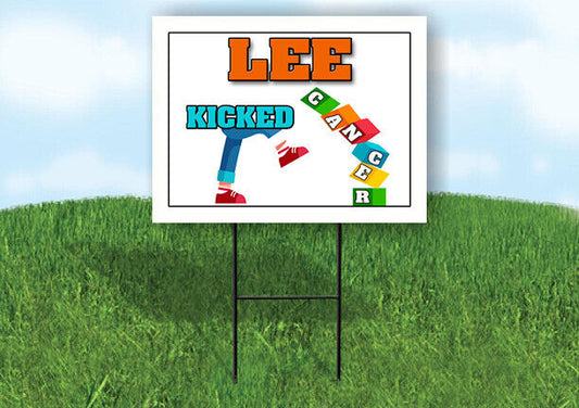 LEE KICKED CANCER 18in x 24in Yard sign with Stand
