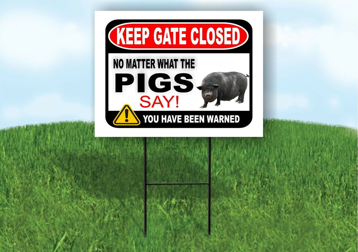 KEEP GATE CLOSED NO MATTER WHAT THE BLACK PIGS Yard Sign with Stand LAWN POSTER