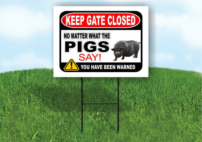 KEEP GATE CLOSED NO MATTER WHAT THE BLACK PIGS Yard Sign with Stand LAWN POSTER