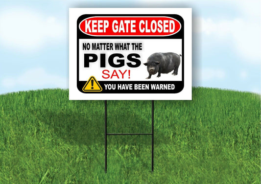 KEEP GATE CLOSED NO MATTER WHAT THE BLACK PIGS Yard Sign with Stand LAWN POSTER