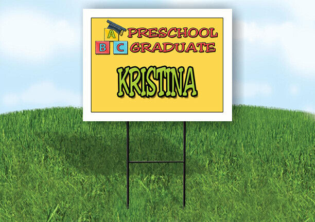 KRISTINA PRESCHOOL GRADUATE 18 in x 24 in Yard Sign Road Sign with Stand