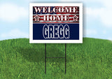 GREGG WELCOME HOME FLAG 18 in x 24 in Yard Sign Road Sign with Stand