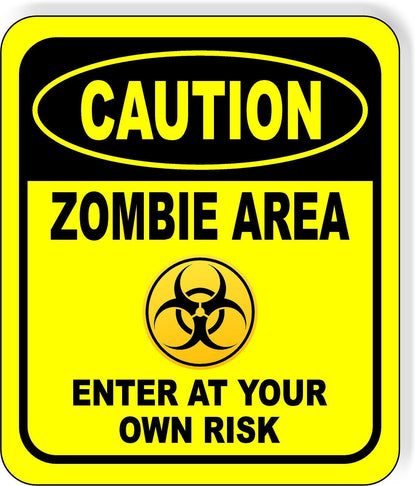 CAUTION ZOMBIE AREA ENTER AT YOUR OWN RISK YELLOW Metal Aluminum Composite Sign