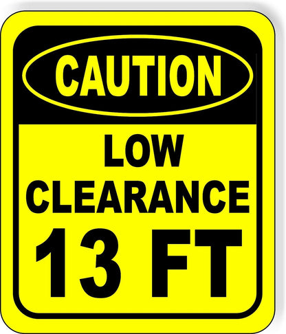 CAUTION LOW Clearance 13 ft Metal Aluminum Composite Safety Sign Bright Yellow