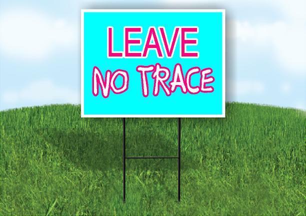 LEAVE NO TRACE Yard Sign Road with Stand LAWN SIGN