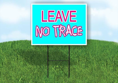 LEAVE NO TRACE Yard Sign Road with Stand LAWN SIGN