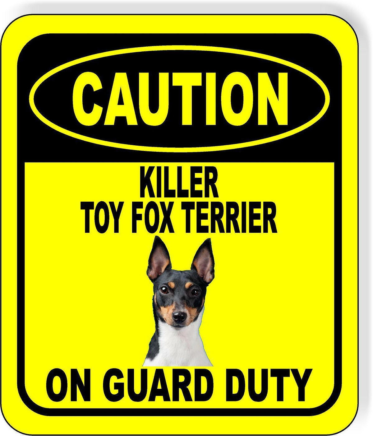CAUTION KILLER TOY FOX TERRIER ON GUARD DUTY Metal Aluminum Composite Sign