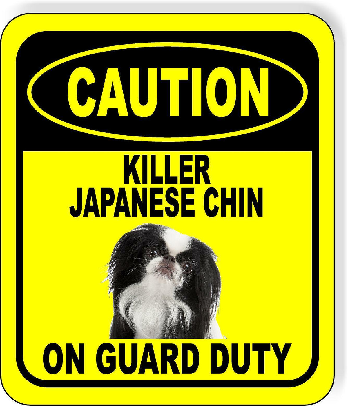 CAUTION KILLER JAPANESE CHIN ON GUARD DUTY Metal Aluminum Composite Sign