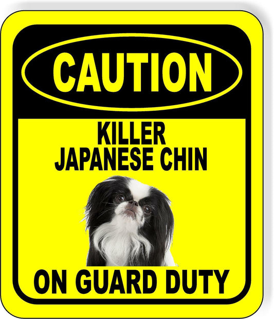 CAUTION KILLER JAPANESE CHIN ON GUARD DUTY Metal Aluminum Composite Sign