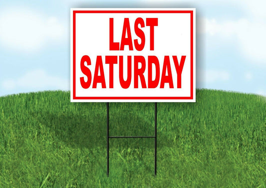 LAST SATURDAY RED WHITE Yard Sign Road with Stand LAWN SIGN