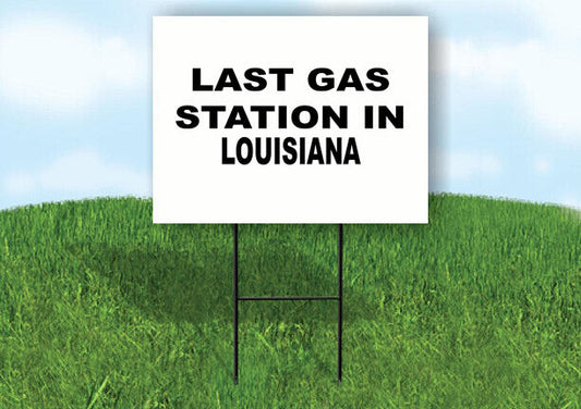 LOUISIANA LAST GAS 18 in x 24 in Yard Sign Road Sign with Stand
