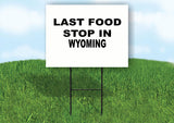 WYOMING LAST FOOD STOP 18 in x 24 in Yard Sign Road Sign with Stand