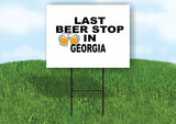 GEORGIA LAST BEER STOP 18 in x 24 in Yard Sign Road Sign with Stand