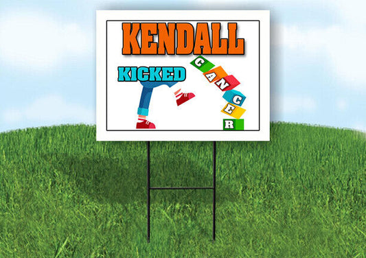 KENDALL KICKED CANCER 18in x 24in Yard sign with Stand