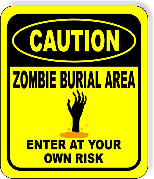 CAUTION ZOMBIE BURIAL AREA ENTER AT YOUR OWN RISK YELLOW Aluminum Composite Sign