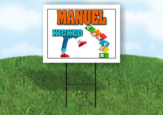 MANUEL KICKED CANCER 18in x 24in Yard sign with Stand