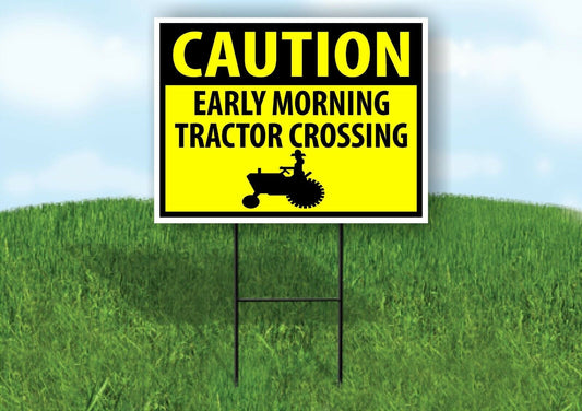 CAUTION EARLY MORNING TRACTOR CROSSING YELLOW Yard Sign with Stand LAWN SIGN