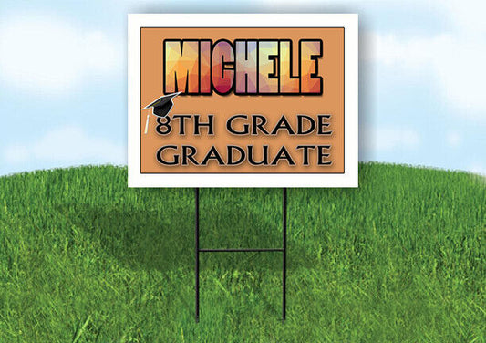 MICHELE 8th GRADE GRAD 18in x 24in Yard Sign with Stand
