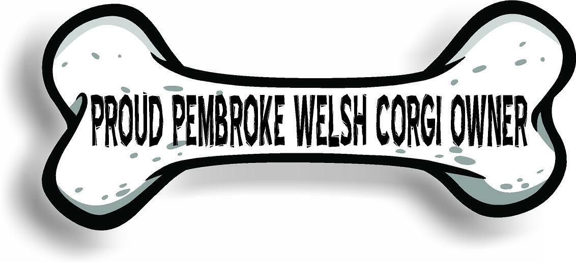 Proud Pembroke Welsh Corgi Owner Bone Car Magnet Bumper Sticker 3"x7"