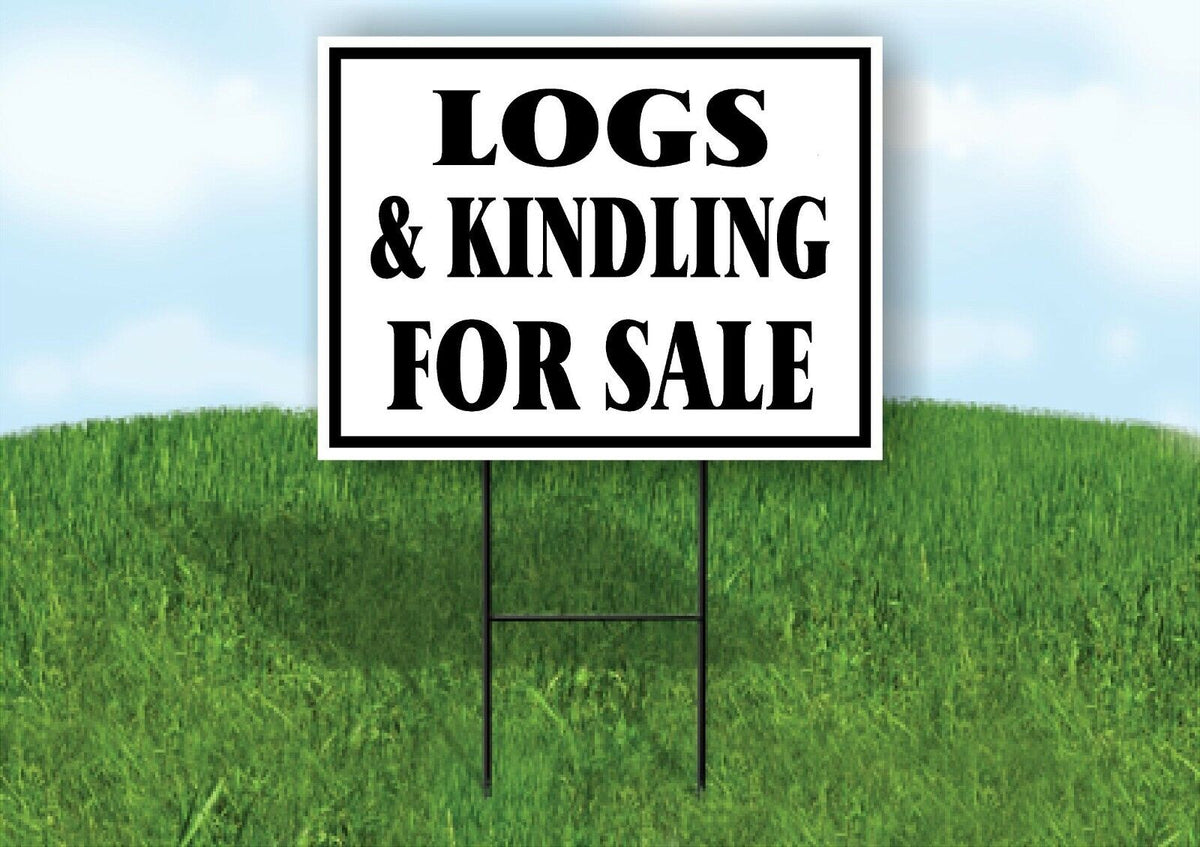 LOGS KINDLING FOR SALE BLACK BORDER Yard Sign with Stand LAWN SIGN