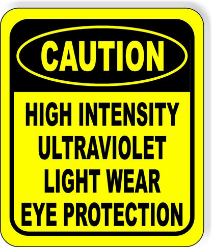 CAUTION High Intensity Ultraviolet Light EYE PROTECTION Aluminum Composite Sign