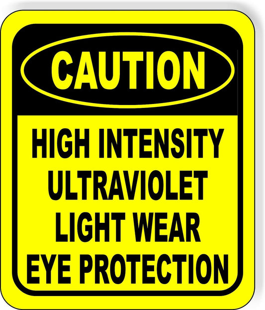 CAUTION High Intensity Ultraviolet Light EYE PROTECTION Aluminum Composite Sign