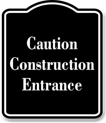 Caution Construction Entrance BLACK Aluminum Composite Sign