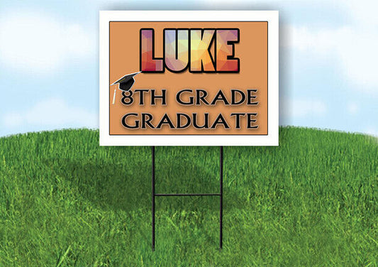 LUKE 8th GRADE GRAD 18in x 24 in Yard Sign with Stand