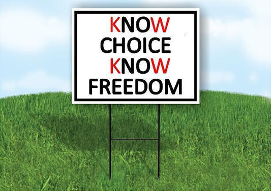 KNOW CHOICE KNOW FREEDOM 18inx24in Yard Road Sign w/ Stand