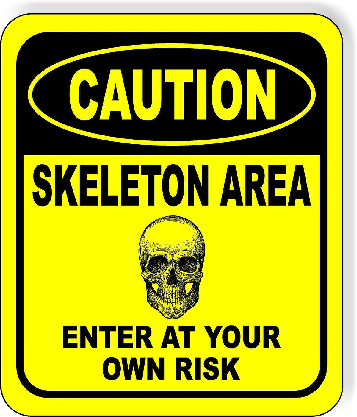 CAUTION SKELETON AREA ENTER AT YOUR OWN RISK YELLOW Aluminum Composite Sign