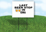 IOWA LAST BEER STOP 18 in x 24 in Yard Sign Road Sign with Stand