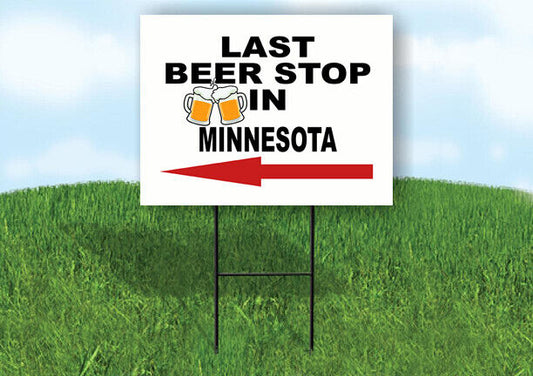 MINNESOTA LAST BEER STOP LEFT ARROW Yard Sign w Stand LAWN SIGN Single
