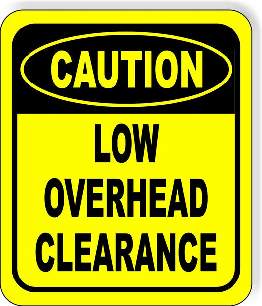 CAUTION Low Overhead Clearance METAL Aluminum Composite OSHA SAFETY Sign