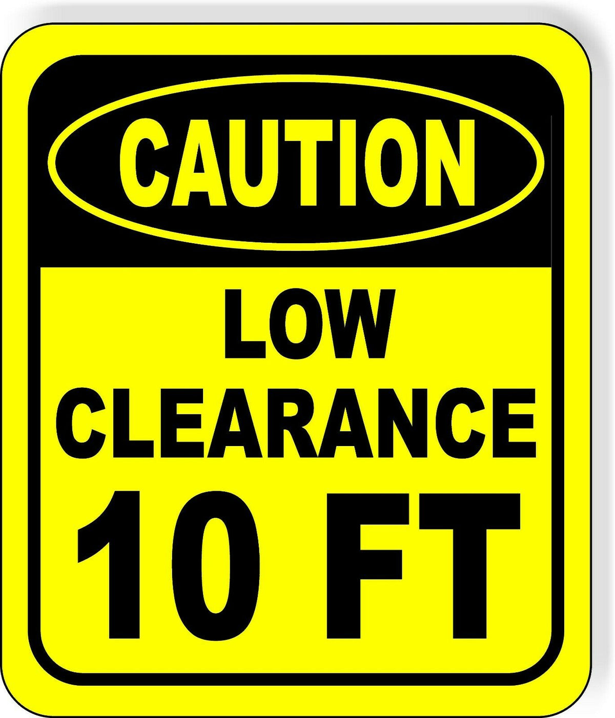 CAUTION LOW Clearance 10 ft Metal Aluminum Composite Safety Sign Bright Yellow