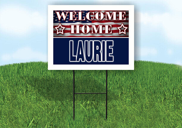 LAURIE WELCOME HOME FLAG 18 in x 24 in Yard Sign Road Sign with Stand