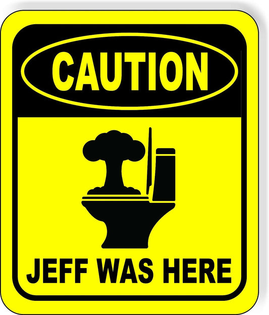 CAUTION JEFF WAS HERE Toilet Metal Aluminum Composite Funny bathroom Sign