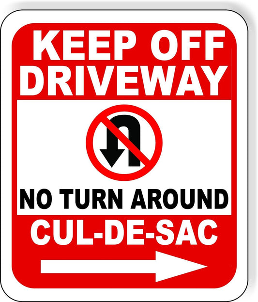 Keep Off Driveway No Turn Around Symbol CUL-DE-SAC right Aluminum composite sign