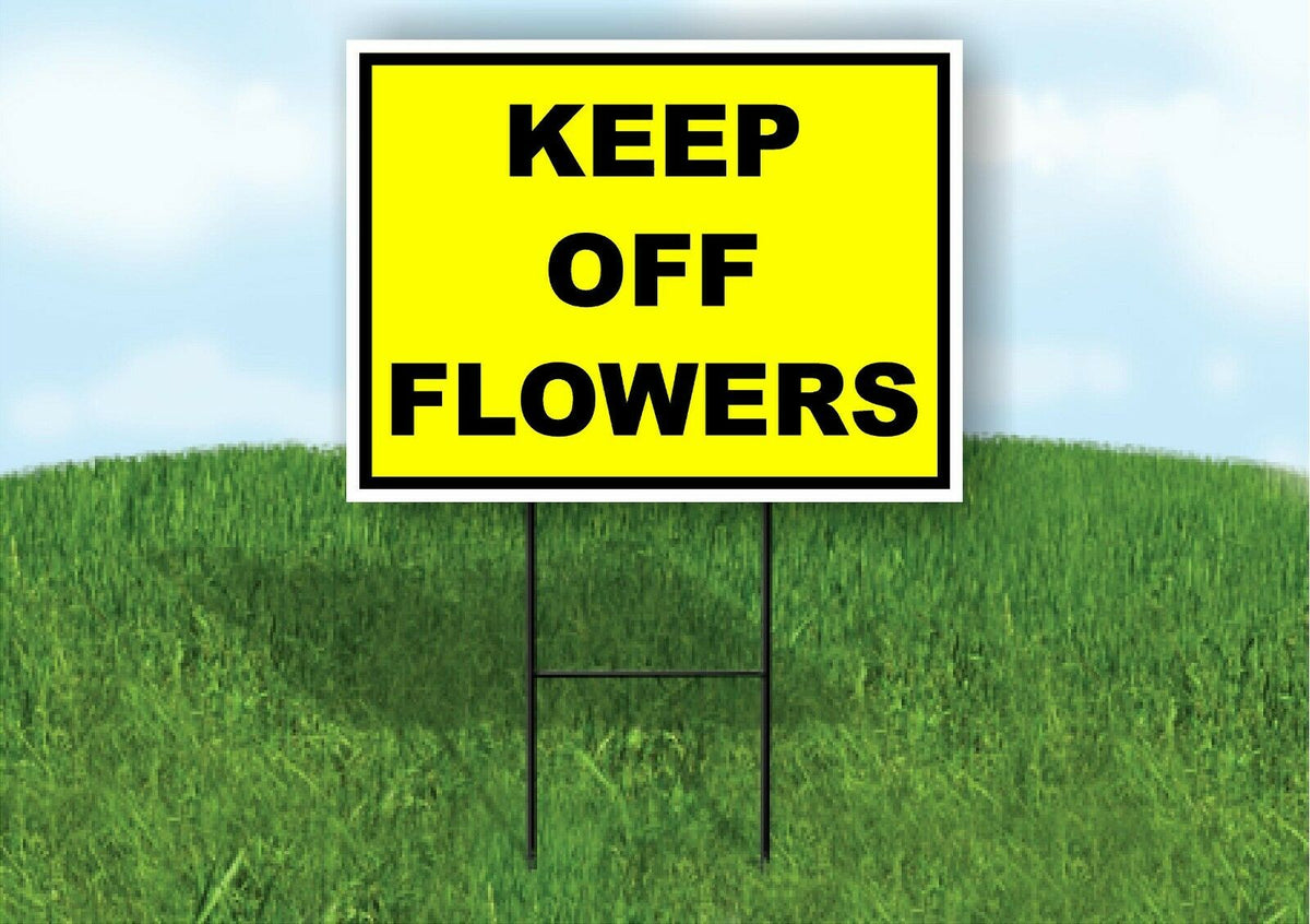 KEEP OFF FLOWERS YELLOW BLACK Yard Sign Road with Stand LAWN SIGN