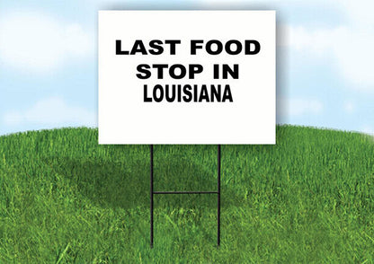 LOUISIANA LAST FOOD STOP 18 in x 24 in Yard Sign Road Sign with Stand