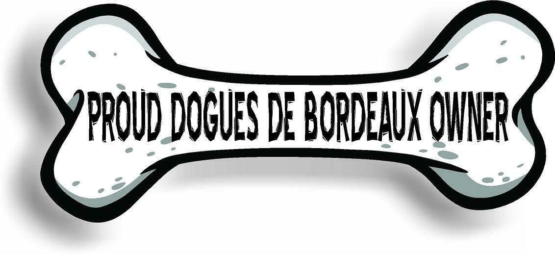 Proud Dogues de Bordeaux Owner Bone Car Magnet Bumper Sticker 3"x7"