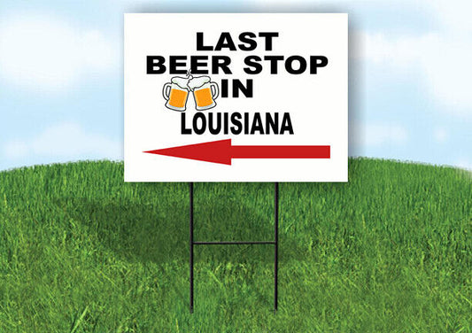 LOUISIANA LAST BEER STOP LEFT ARROW Yard Sign w Stand LAWN SIGN Single