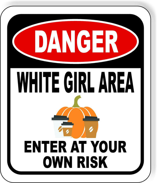 DANGER WHITE GIRL AREA ENTER AT YOUR OWN RISK BLACK Aluminum Composite Sign