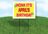 APRIL'S HONK ITS BIRTHDAY 18 in x 24 in Yard Sign Road Sign with Stand